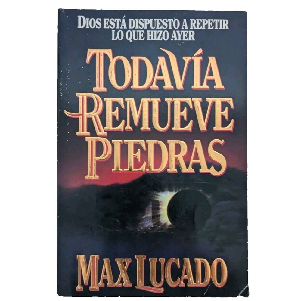 Todavía Remueve Piedras/ He Still Moves Stones by Max Lucado (Spanish Version)
